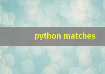 python matches